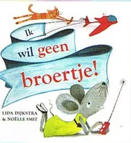 IK WIL GEEN BROERTJE!.jpg