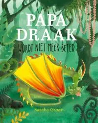 Papa_Draak_wordt_niet_meer_beter.jpg